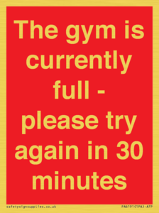 The gym is currently full - please try again in 30 minutes
